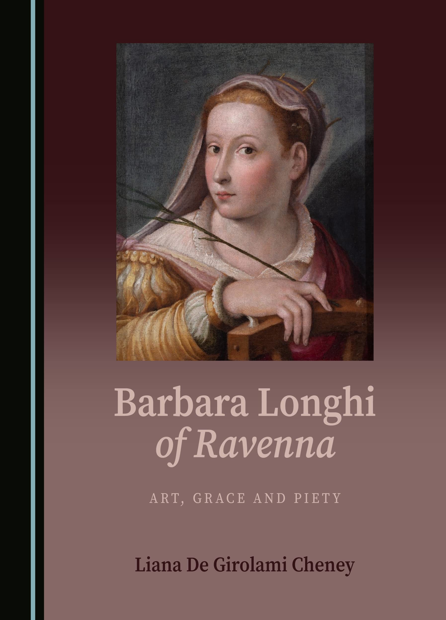 Barbara Longhi of Ravenna: Art, Grace and Piety (Hardcover)