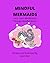 MINDFUL MERMAIDS