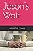 Jason's Wait