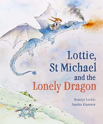 Lottie, St Michael and the Lonely Dragon: A Story about Courage (Hardcover)