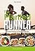 The Planted Runner: Running Your Best With Plant-Based Nutrition