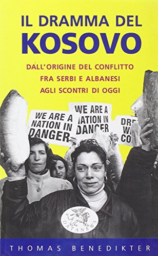 Il Dramma Del Kosovo. Dall'origine Del Conflitto Fra Serbi E Albanesi Agli Scontri Di Oggi (Paperback)