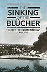 The Sinking of the Blücher: The Battle of Drøbak Narrows, April 1940 The Sinking of the Blücher: The Battle of Drøbak Narrows, April 1940