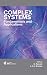 Complex Systems: Fundamentals & Applications (WIT Transactions on State-of-the-art in Science and Engineering)