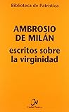 Escritos sobre la virginidad by Ambrosio de Milán