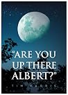 Are You Up There ...