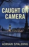 Caught on Camera by Adrian Spalding