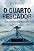 Quarto Pescador, O