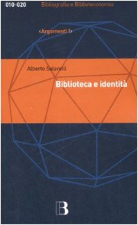 Biblioteca e identità. Per una filosofia della biblioteconomia (Perfect Paperback)