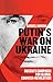 Putin's War on Ukraine: Russia's Campaign for Global Counter-Revolution
