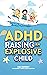 ADHD Raising an Explosive C...