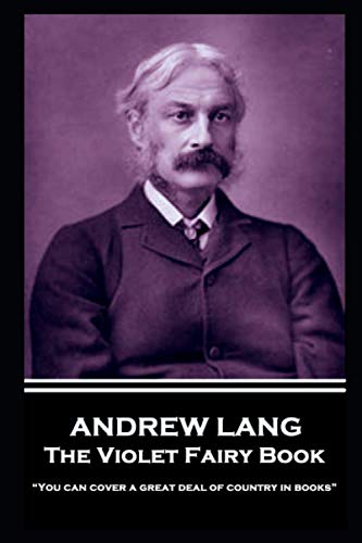 Andrew Lang - The Violet Fairy Book: “You can cover a great deal of country in books”