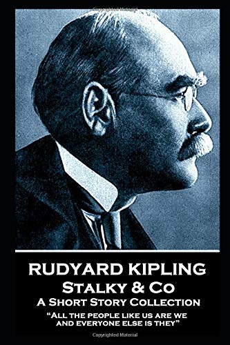 Rudyard Kipling - Stalky & Co: “All the people like us are we, and everyone else is they”