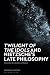 Twilight of the Idols' and Nietzsche’s Late Philosophy by Thomas H. Brobjer