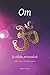 Om, la sillaba primordiale:...