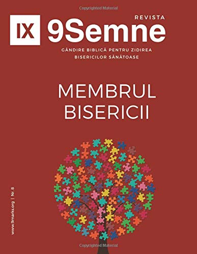 9Semne (9Marks Journal): Membrul Bisericii: Candire Biblica Pentru Zidirea Bisericilor Sanatoase (Church Membership) (Romanian edition)