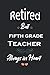 Retired But Fifth Grade Tea...