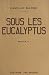 Sous les eucalyptus