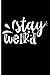 Stay Weird by Weird Journals