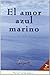 El amor azul marino : un pa...