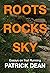 Roots Rocks Sky: Essays on ...