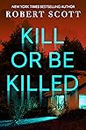 Kill or Be Killed