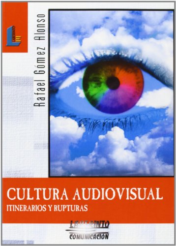 Cultura audiovisual: Itinerarios y rupturas (Laberinto Comunicación) (Spanish Edition)