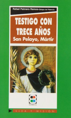 Testigo con trece años: San Pelayo (Vida y Misión) (Spanish Edition)