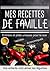 Mes recettes de famille - Entrées et plat uniques pour le soir: Rapides et économiques vos enfants vont aimer les légumes ! (French Edition)