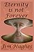 Eternity Is Not Forever