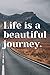 Life is a beautiful journey...