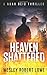 HEAVEN SHATTERED: An Action Thriller Novel (Noah Reid Series, Action, Mystery & Suspense)