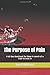The Purpose of Pain: A 60 day of devotional for those in search of a truth to trust in.