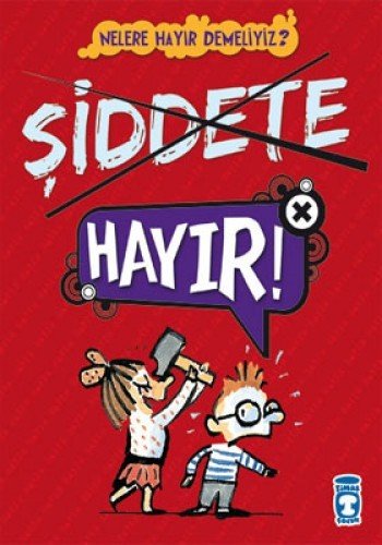 Nelere Hayir Demeliyiz? - Siddete Hayir! (Paperback)