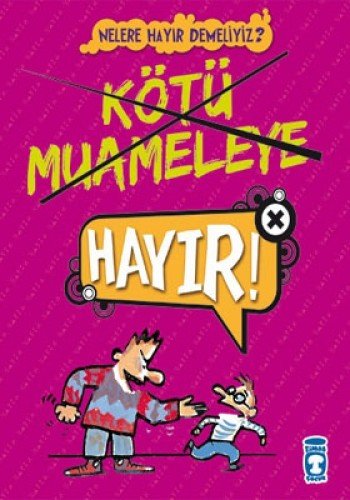 Nelere Hayir Demeliyiz? - Kotu Muameleye Hayir! (Paperback)