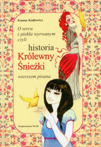 O sercu z piekla wyrwanym czyli historia Krolewny Sniezki (Hardcover)