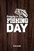Everyday Is Fishing Day: Fi...
