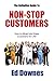 The Definitive Guide To NON-STOP CUSTOMERS by Ed Downes