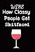 Wine How Classy People Get ...