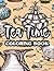 Tea Time Coloring Book: Min...