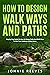 How to Design Walkways and Paths by Johnie Reeves How to Design Walkways and Paths by Johnie Reeves