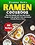 Ramen Cookbook: Over 150 Au...