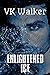 Enlightened Ice by V.K. Walker