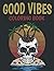 Good Vibes Coloring Book: M...