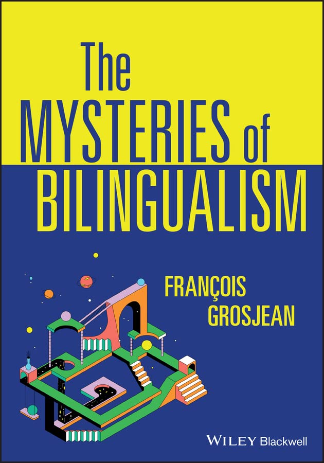 The Mysteries of Bilingualism: Unresolved Issues (Kindle Edition)