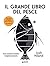 Il grande libro del pesce. Nuovi modi per cucinarlo, mangiarlo e pensarlo