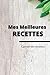 Mes meilleures recettes - C...