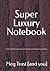 Super Luxury Notebook: Notebook by Meg Trast