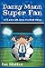Danny Mann Super Fan
