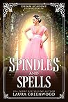 Spindles And Spells by Laura Greenwood